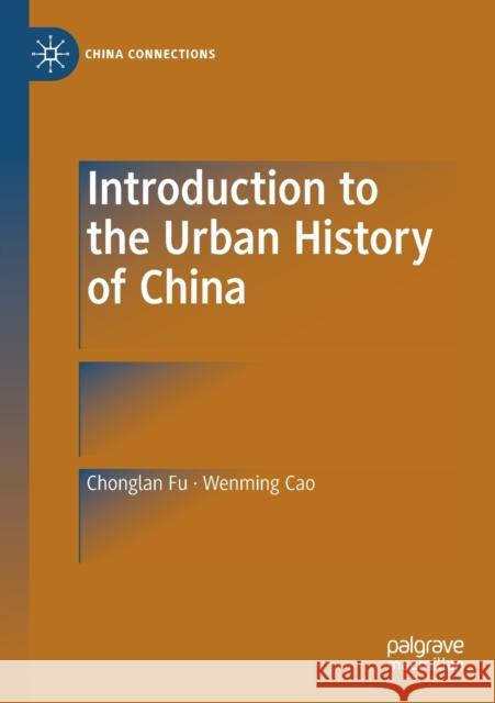 Introduction to the Urban History of China Chonglan Fu Wenming Cao 9789811382093 Palgrave MacMillan