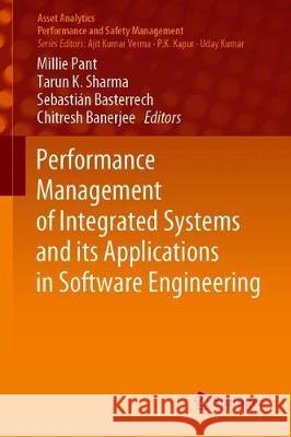 Performance Management of Integrated Systems and Its Applications in Software Engineering Pant, Millie 9789811382529 Springer