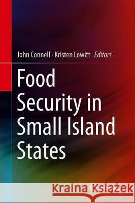 Food Security in Small Island States John Connell Kristen Lowitt 9789811382550 Springer