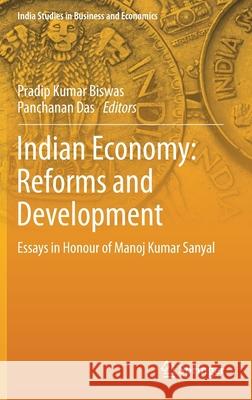 Indian Economy: Reforms and Development: Essays in Honour of Manoj Kumar Sanyal Biswas, Pradip Kumar 9789811382680 Springer