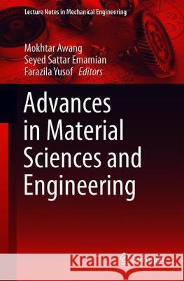 Advances in Material Sciences and Engineering Mokhtar Awang Seyed Sattar Emamian Farazila Yusof 9789811382963 Springer
