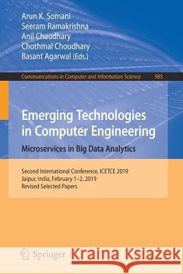 Emerging Technologies in Computer Engineering: Microservices in Big Data Analytics: Second International Conference, Icetce 2019, Jaipur, India, Febru Somani, Arun K. 9789811382994