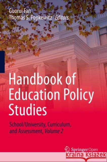 Handbook of Education Policy Studies: School/University, Curriculum, and Assessment, Volume 2 Fan, Guorui 9789811383427 Springer