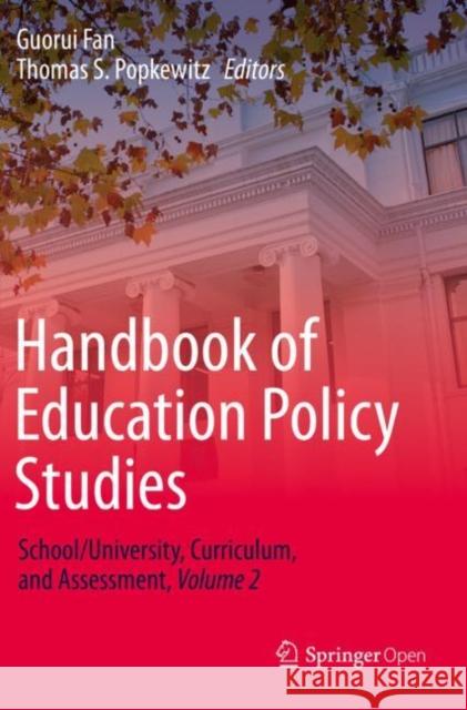 Handbook of Education Policy Studies: School/University, Curriculum, and Assessment, Volume 2 Fan, Guorui 9789811383458