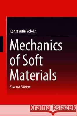 Mechanics of Soft Materials Konstantin Volokh 9789811383700