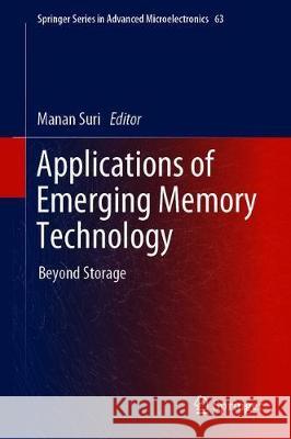 Applications of Emerging Memory Technology: Beyond Storage Suri, Manan 9789811383786