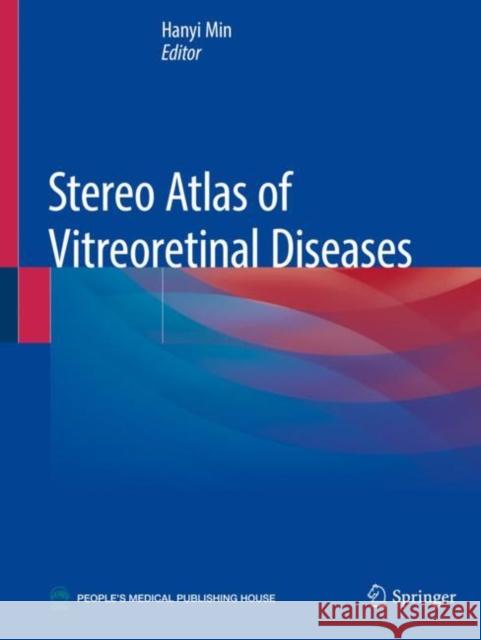 Stereo Atlas of Vitreoretinal Diseases Hanyi Min 9789811384011 Springer