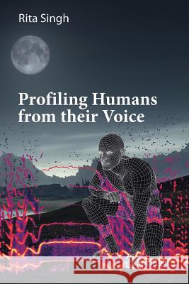 Profiling Humans from Their Voice Singh, Rita 9789811384028