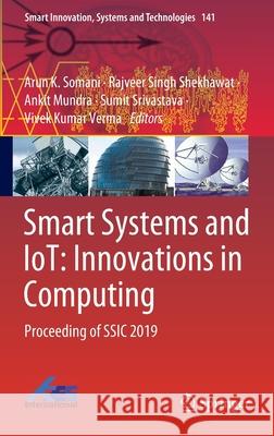 Smart Systems and Iot: Innovations in Computing: Proceeding of Ssic 2019 Somani, Arun K. 9789811384059