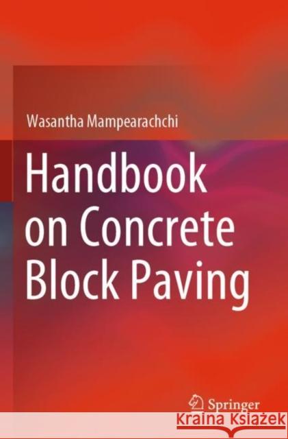 Handbook on Concrete Block Paving Wasantha Mampearachchi 9789811384196