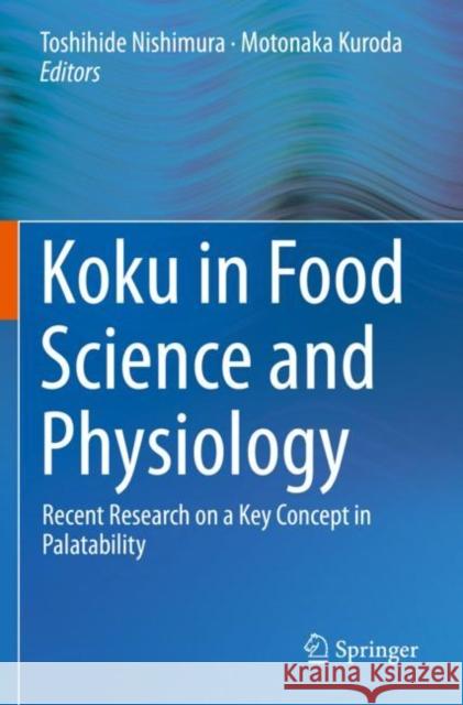 Koku in Food Science and Physiology: Recent Research on a Key Concept in Palatability Toshihide Nishimura Motonaka Kuroda 9789811384554 Springer