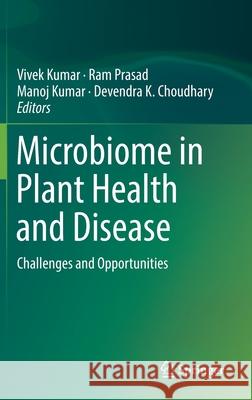 Microbiome in Plant Health and Disease: Challenges and Opportunities Kumar, Vivek 9789811384943