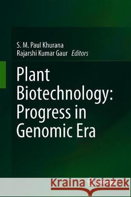 Plant Biotechnology: Progress in Genomic Era S. M. Paul Khurana Rajarshi Kumar Gaur 9789811384981 Springer