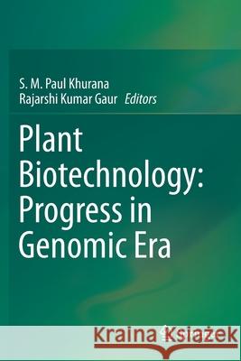 Plant Biotechnology: Progress in Genomic Era S. M. Paul Khurana Rajarshi Kumar Gaur 9789811385018 Springer