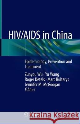 Hiv/AIDS in China: Epidemiology, Prevention and Treatment Wu, Zunyou 9789811385179 Springer