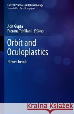 Orbit and Oculoplastics: Newer Trends Gupta, Adit 9789811385377 Springer