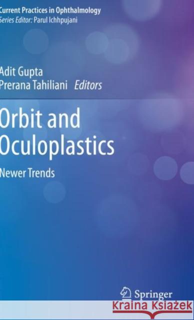 Orbit and Oculoplastics: Newer Trends Adit Gupta Prerana Tahiliani 9789811385407 Springer