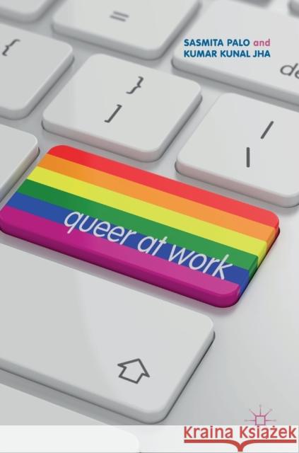 Queer at Work Sasmita Palo Kumar Kunal Jha 9789811385612 Palgrave MacMillan