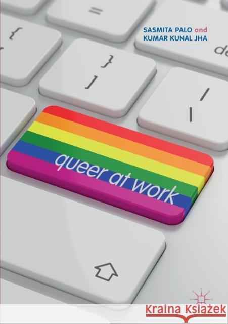 Queer at Work Sasmita Palo Kumar Kunal Jha 9789811385643 Palgrave MacMillan