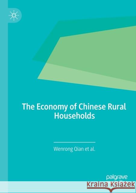 The Economy of Chinese Rural Households Wenrong Qian 9789811385933