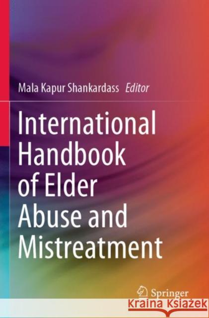 International Handbook of Elder Abuse and Mistreatment  9789811386121 Springer Singapore