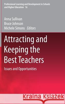 Attracting and Keeping the Best Teachers: Issues and Opportunities Sullivan, Anna 9789811386206 Springer