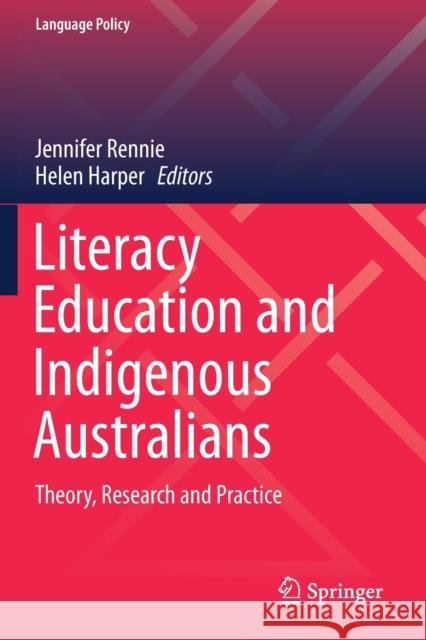 Literacy Education and Indigenous Australians: Theory, Research and Practice Jennifer Rennie Helen Harper 9789811386312