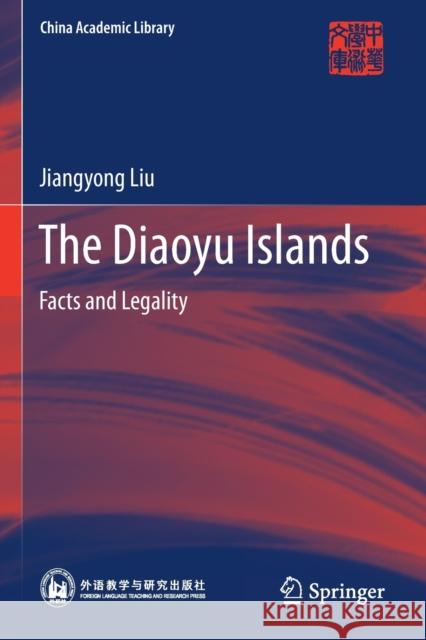 The Diaoyu Islands: Facts and Legality Jiangyong Liu 9789811387012 Springer