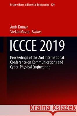Iccce 2019: Proceedings of the 2nd International Conference on Communications and Cyber Physical Engineering Kumar, Amit 9789811387142