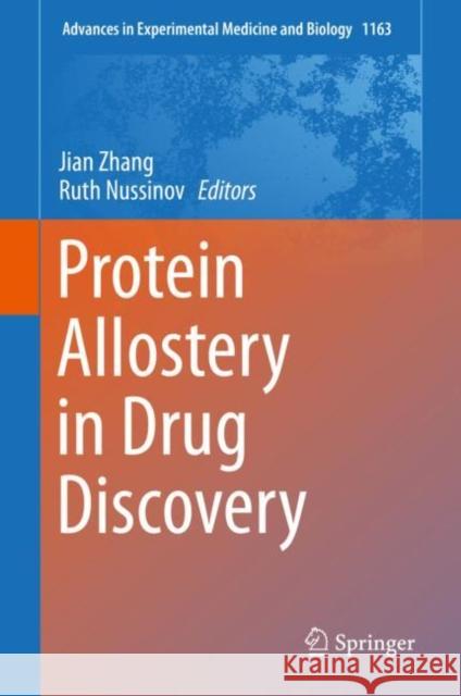Protein Allostery in Drug Discovery Jian Zhang Ruth Nussinov 9789811387180 Springer