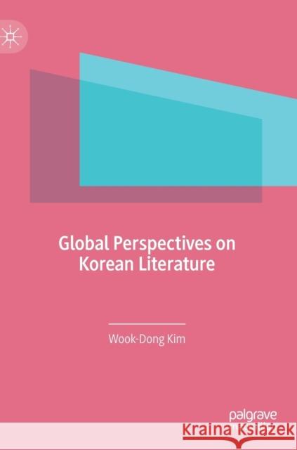 Global Perspectives on Korean Literature Wook-Dong Kim 9789811387265 Palgrave MacMillan