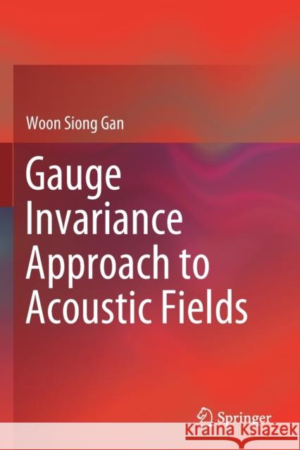 Gauge Invariance Approach to Acoustic Fields Woon Siong Gan 9789811387531 Springer