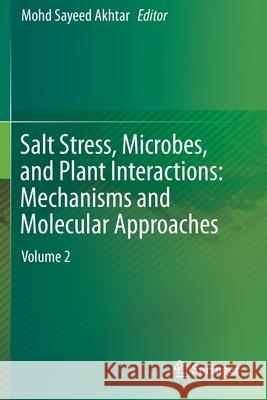 Salt Stress, Microbes, and Plant Interactions: Mechanisms and Molecular Approaches: Volume 2 Mohd Sayeed Akhtar 9789811388071 Springer