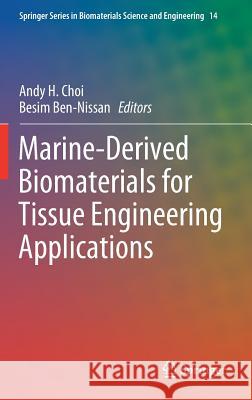 Marine-Derived Biomaterials for Tissue Engineering Applications Andy H. Choi Besim Ben-Nissan 9789811388545 Springer