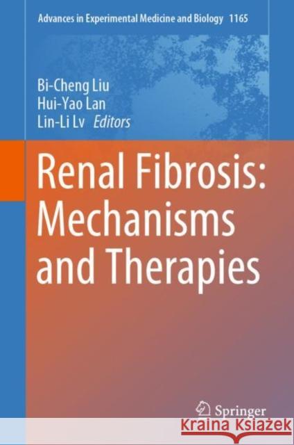 Renal Fibrosis: Mechanisms and Therapies Bi-Cheng Liu 9789811388705 Springer