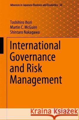 International Governance and Risk Management Toshihiro Ihori Martin C. McGuire Shintaro Nakagawa 9789811388743