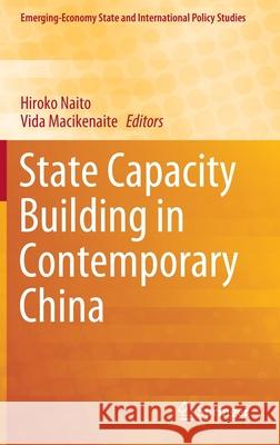 State Capacity Building in Contemporary China Hiroko Naito Vida Macikenaite 9789811388972 Springer