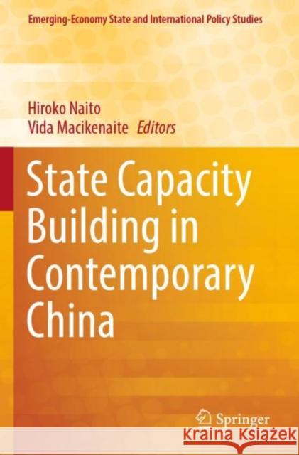 State Capacity Building in Contemporary China Hiroko Naito Vida Macikenaite 9789811389009 Springer