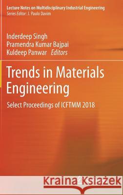 Trends in Materials Engineering: Select Proceedings of Icftmm 2018 Singh, Inderdeep 9789811390159