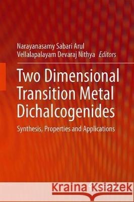 Two Dimensional Transition Metal Dichalcogenides: Synthesis, Properties, and Applications Arul, Narayanasamy Sabari 9789811390449 Springer