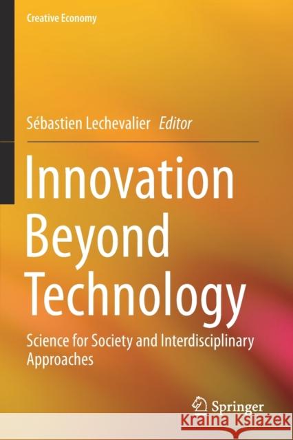 Innovation Beyond Technology: Science for Society and Interdisciplinary Approaches S Lechevalier 9789811390555 Springer