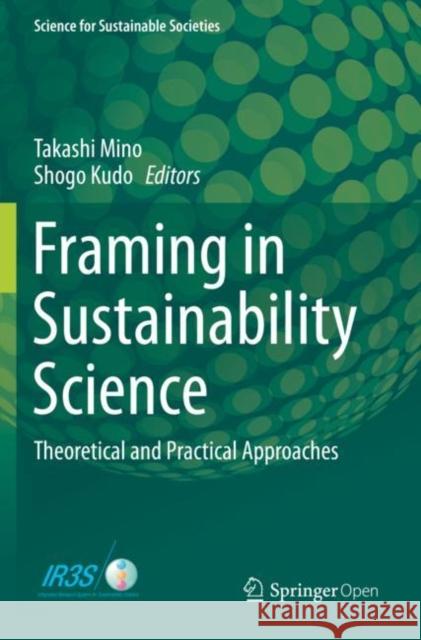 Framing in Sustainability Science: Theoretical and Practical Approaches Mino, Takashi 9789811390630 Springer Singapore