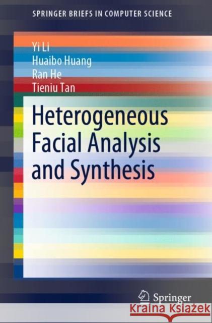 Heterogeneous Facial Analysis and Synthesis Li, Yi; Huang, Huaibo; He, Ran 9789811391477 Springer