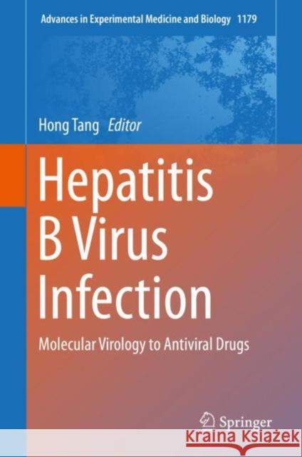 Hepatitis B Virus Infection: Molecular Virology to Antiviral Drugs Tang, Hong 9789811391507