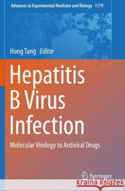 Hepatitis B Virus Infection: Molecular Virology to Antiviral Drugs Hong Tang 9789811391538