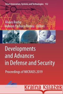 Developments and Advances in Defense and Security: Proceedings of Micrads 2019  Rocha Robson Pacheco Pereira 9789811391576 Springer