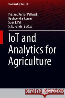 Iot and Analytics for Agriculture Pattnaik, Prasant Kumar 9789811391767 Springer