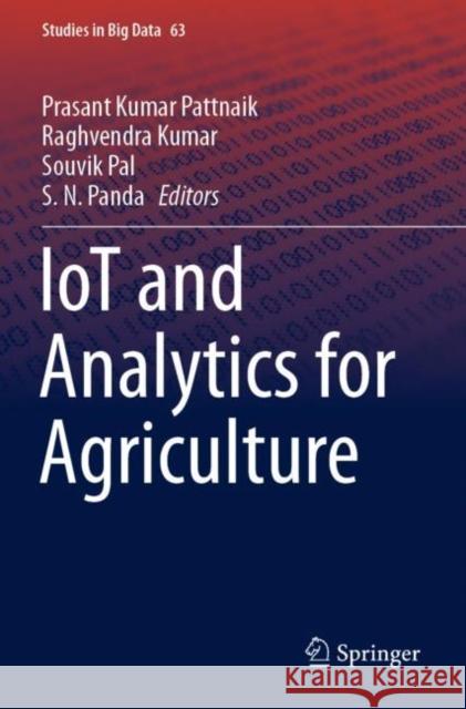 Iot and Analytics for Agriculture Prasant Kumar Pattnaik Raghvendra Kumar Souvik Pal 9789811391798 Springer