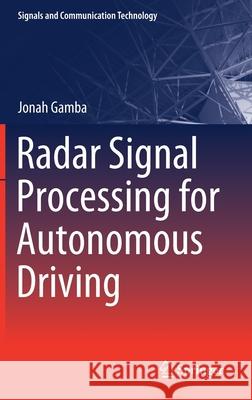 Radar Signal Processing for Autonomous Driving Jonah Gamba 9789811391927 Springer