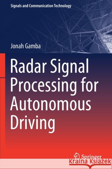 Radar Signal Processing for Autonomous Driving Jonah Gamba 9789811391958 Springer